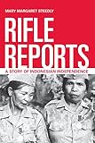 Mary M. Steedly, "Rifle Reports: A Story of Indonesian Independence" (U California Press, 2013)
