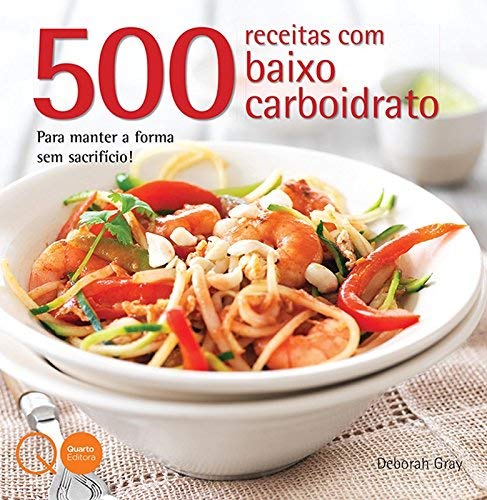 500 Receitas Com Baixo Carboidrato 9780857624437 Livros 500 Receitas Com Baixo Carboidrato 9780857624437 Livros