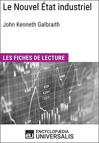 Le Nouvel État industriel de John Kenneth Galbraith: Les Fiches de lecture d'Universalis (French Ed by Encyclopaedia Universalis