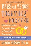 Mars and Venus Together Forever: Relationship Skills for Lasting Love
