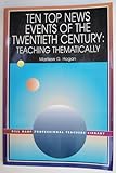 Ten Top News Events of the Twentieth Century : Teaching Thematically, Hogan, Marliese, 1929024258