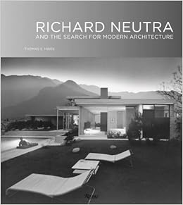 Amazon Richard Neutra And The Search For Modern Architecture Hines Thomas S Art Photography