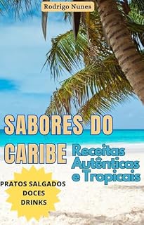 Livro Sabores do Caribe: Receitas autênticas e tropicais