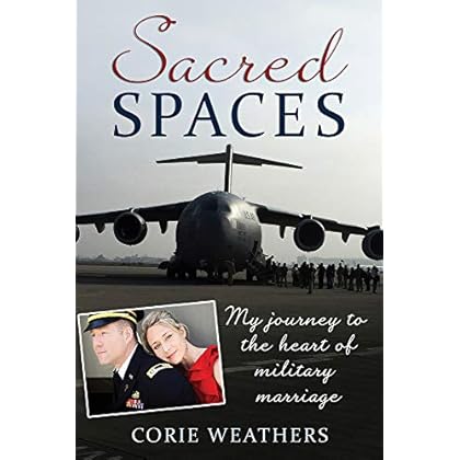 Sacred Spaces: My Journey to the Heart of Military Marriage Sacred Spaces: My Journey to the Heart of Military Marriage