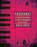 Prepare! 2014-2015: An Ecumenical Music & Worship Planner