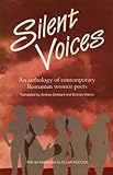 Silent Voices : An Anthology of Contemporary Romanian Women Poets, , 0948259035