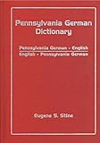 Pennsylvania German dictionary: Pennsylvania German-English, English-Pennsylvania German