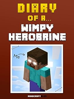 Diary of a Wimpy Herobrine [An Unofficial MineCraft Book 