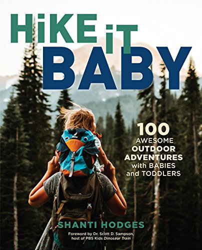 [READ] Hike It Baby: 100 Awesome Outdoor Adventures with Babies and Toddlers<br />EPUB