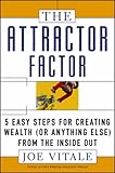 The Attractor Factor: 5 Easy Steps for Creating Wealth (or Anything Else) from the Inside Out