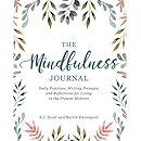 The Mindfulness Journal: Daily Practices, Writing Prompts, and Reflections for Living in the Present Moment