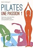 Image de Pilates, une passion ! : Retrouvez votre bien-être avec un programme d'entraînement complet