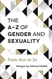 The A-Z of Gender and Sexuality by Holleb