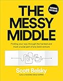 The Messy Middle: Finding Your Way Through the Hardest and Most Crucial Part of Any Bold Venture cover