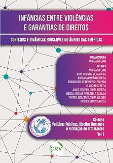 Livro INFÂNCIAS ENTRE VIOLÊNCIAS E GARANTIAS DE DIREITOS: Contextos e dinâmicas educativas no âmbito das américas