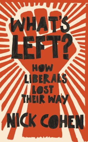 "What's Left? - How Liberals Lost Their Way" av Nick Cohen