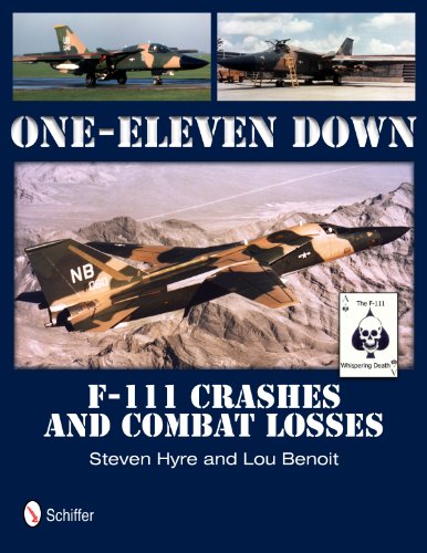 One-Eleven Down: F-111 Crashes and Combat Losses by Steven Hyre, Lou Benoit