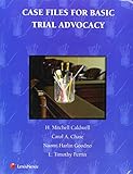 Case Files for Basic Trial Advocacy by 