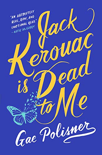 Jack Kerouac is Dead to Me: A Novel by [Polisner, Gae]