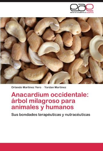 Anacardium occidentale: árbol milagroso para animales y humanos: Sus bondades terapéuticas y nutracéuticas (Spanish Edition)