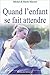 Quand l'enfant se fait attendre (French Edition) by 