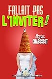 Fallait pas l'inviter ! (French Edition)