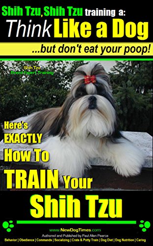 Shih Tzu Shih Tzu Training Think Like A Dog But Don T Eat Your