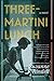 Three-Martini Lunch by Suzanne Rindell