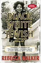 Black, White & Jewish: Autobiography of a Shifting Self