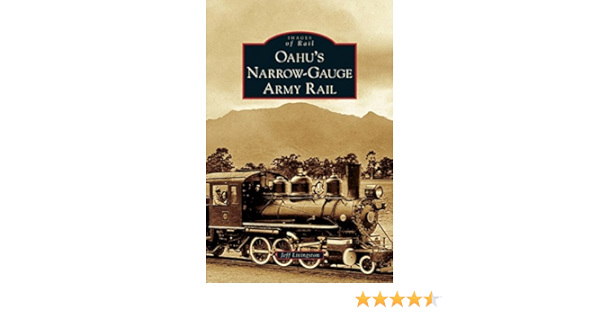Oahu S Narrow Gauge Army Rail Livingston Jeff 9781540227355 Amazon Com Books