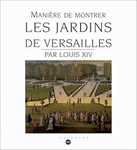 couverture de : Mani&egrave;re de montrer les jardins de Versailles