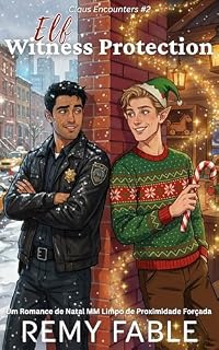 Livro Elf Witness Protection: Um Romance de Natal MM Limpo de Proximidade Forçada (Claus Encounters (Romance Natalino MM Limpo) Livro 2)