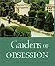 Gardens of Obsession: Eccentric and Extravagant Visions by 