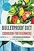 Bulletproof Diet: Cookbook for Beginners: Quick and Easy Recipes for Rapid Weight Loss and Boosting Energy (bulletproof diet cookbook, bulletproof ... diet smoothies, weight loss, lose weight)