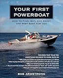 Your First Powerboat: How to Find, Buy, and Enjoy the Best Boat for You