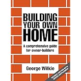 Building Your Own Home: A Comprehensive Guide for Owner-Builders