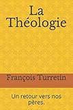 La Théologie: Un retour vers nos pères. (French Edition) by François Turretin, Place Chrétienne