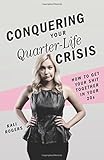 Conquering Your Quarter-Life Crisis: How to Get Your Shit Together In Your 20s
