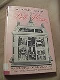 A World of DOLL HOUSES by Flora Gill Jacobs illustrated with 67 photographs, edition of 1965 A