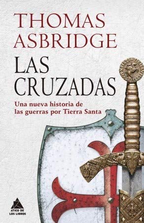 Las cruzadas: Una nueva historia de las guerras por Tierra Santa