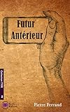 Futur Antérieur (EE.TYR) (French Edition) by Pierre Ferrand