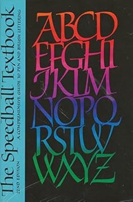 The Speedball Textbook: A Comprehensive Guide to Pen and Brush Lettering