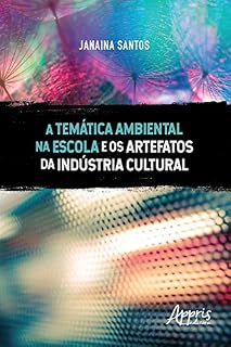Livro A Temática Ambiental na Escola e os Artefatos da Indústria Cultural