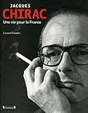 Jacques Chirac : Une vie pour la France by 