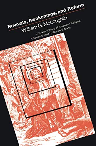 Revivals, Awakening and Reform (Chicago History of American Religion) by William G. McLoughlin