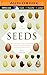The Triumph of Seeds: How Grains, Nuts, Kernels, Pulses, and Pips Conquered the Plant Kingdom and Shaped Human History