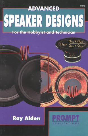 Advanced Speaker Designs for the Hobbyist and Technician Paperback – 31 July 1995