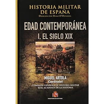 Historia militar de España. IV. Edad Contemporánea: Volúmen I (1808-1898) Historia militar de España. IV. Edad Contemporánea: Volúmen I (1808-1898)