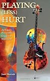 Playing Less Hurt: An Injury Prevention Guide for Musicians cover