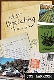 Just Vegetating: A Memoir by